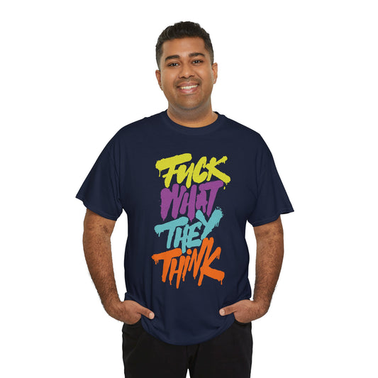 F!  What They Think Tee - Unisex Heavy Cotton T-Shirt with Inspirational Quote, Trendy Graphic Top, Casual Wear, Streetwear
